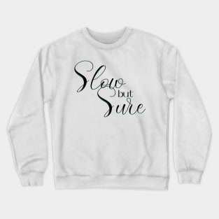 Slow but sure cool Crewneck Sweatshirt